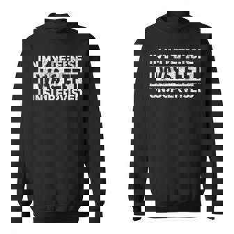 Sayings In My Defense I Was Left Unsupervised Sweatshirt - Thegiftio UK