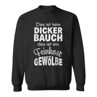 With Slogan Das Ist Kein Dickbauch Das Ist Ein Feinkost S Sweatshirt - Geschenkecke