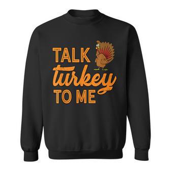 Talk Turkey To Me I Feast Day Sweatshirt - Monsterry