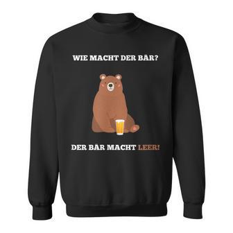 Wie Macht Der Bär Bier Lust Sweatshirt - Geschenkecke