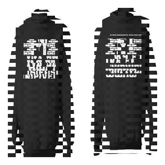 Fyi I Was Left Unsupervised Bricklyer Sweatshirt - Thegiftio UK