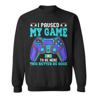 Gamer For Boys Paused My Game To Be Here Kid N Sweatshirt - Thegiftio UK