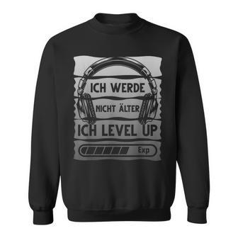 Gaming Ich Werde Nicht Älter Ich Werde Nicht Äl Sweatshirt - Geschenkecke