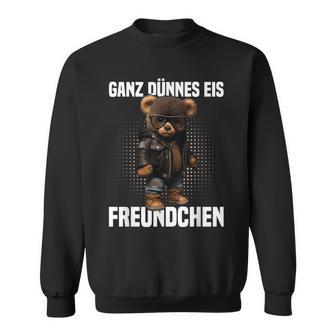 Ganz Dünnes Eis Freundchen Teddy Bear Annoyed Slogan Sweatshirt - Geschenkecke