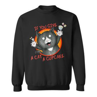 If You Give A Cat A Cupcake Sweatshirt - Thegiftio UK