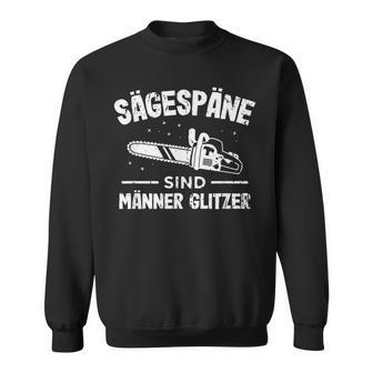 Glitter Chainsaw Lumberjack With Sägespäne Sind Männer Sweatshirt - Geschenkecke