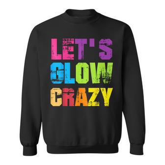 Lets A Glow Crazy Retro Colorful Quote Group Team Tie Dye Sweatshirt - Thegiftio UK
