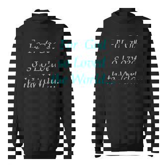 For God So Loved The World Sweatshirt - Monsterry