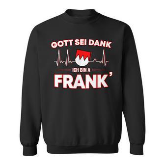 Gott Sei Danke Ich Bin A Frank Für Stolze Franken Sweatshirt - Geschenkecke