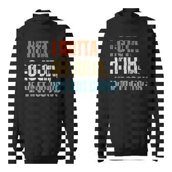 I Gotta Go Julia We Got Cows Vintage Farmer Sweatshirt | Mazezy