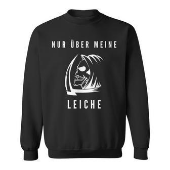 Grim Reaper Idea Skeleton Death Nur Über Meine Leiche Sweatshirt - Geschenkecke