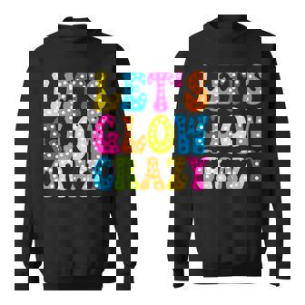Group Team Lets A Glow Crazy Retro Colorful Quote Sweatshirt - Monsterry