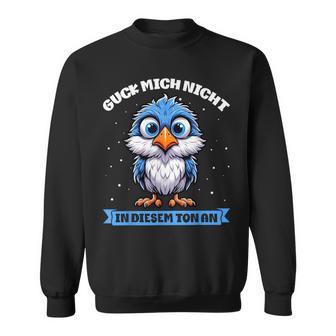 Guck Mich Nicht In Diesem Ton An Lustigerogel German Sweatshirt - Geschenkecke