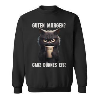 Guten Morgen Ganz Dünnes Eis Cat Morgenmuffel Sweatshirt - Geschenkecke