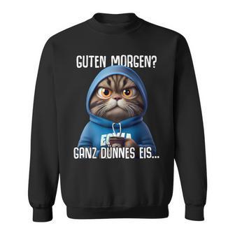 Guten Morgen Ganz Dünnes Eis Kaffee Saying Sweatshirt - Geschenkecke