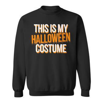This Is My Halloween Costume Sweatshirt - Thegiftio UK
