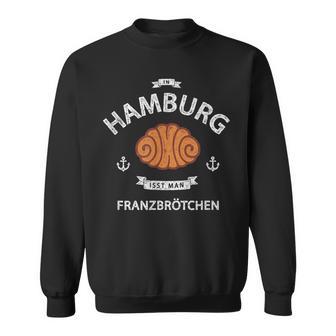 In Hamburg Isst Man Franzbrötchen Nordlicht Idea Sweatshirt - Geschenkecke