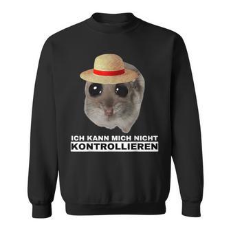 Hamsti Ich Kann Mich Nicht Kontrollieren Mois Sweatshirt - Geschenkecke