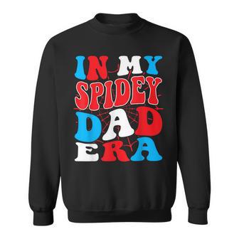 Happy Husband Father Daddy Son Daughter In My Spidey Dad Era Sweatshirt - Thegiftio UK
