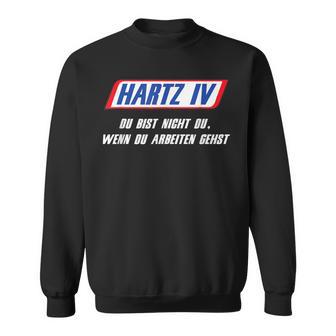 Hartz 4 Du Bist Nicht Du Wenn Du Woriten Gehst Sweatshirt - Geschenkecke