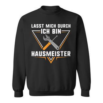 Hausmeister Lasst Mich Durch Ich Bin Hausmeister Sweatshirt - Geschenkecke