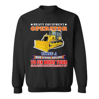Heavy Equipment Operator Using High School Diploma Sweatshirt - Monsterry CA