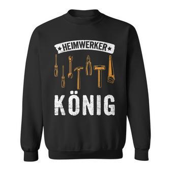 Heimwerkerkönig Diy Craftsman Saying Sweatshirt - Geschenkecke