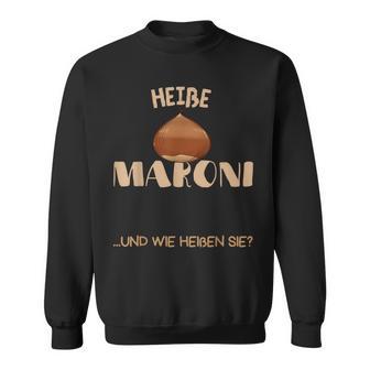 Heiße Maroni Und Wie Heiße Maroni Stall Sweatshirt - Geschenkecke