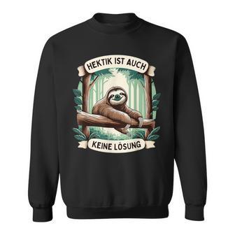 Hektik Ist Auch Keine Lösung Faultier Chillen Sweatshirt - Geschenkecke