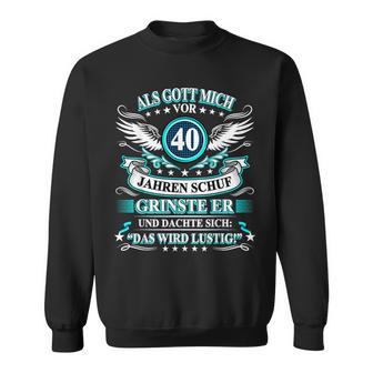 Herren Als Gott Michor 40 Jahen Krinste Er 40Th Birthday Sweatshirt - Geschenkecke