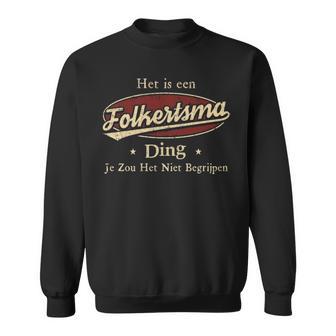 Het Is Een Folkertsma Ding Je Zou Het Niet Begrijpen Gepersonaliseerde Achternaam Op Sweatshirt - Thegiftio UK
