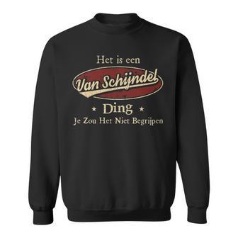 Het Is Een Van Schijndel Ding Je Zou Het Niet Begrijpen Gepersonaliseerde Achternaam Op Sweatshirt - Thegiftio UK