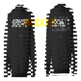 Hockey It's Like Soccer But Fun Sweatshirt - Thegiftio
