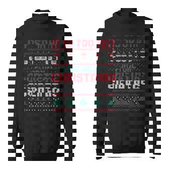 Too Hot For Ugly Christmas Sweaters Alternative Xmas Sweatshirt | Mazezy
