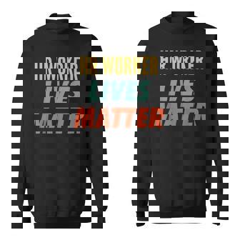 Hr Worker Lives Matter Sweatshirt - Monsterry