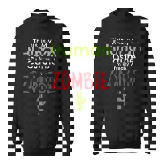 This Is My Human Costume I'm Really A Zombie Halloween Sweatshirt - Thegiftio UK