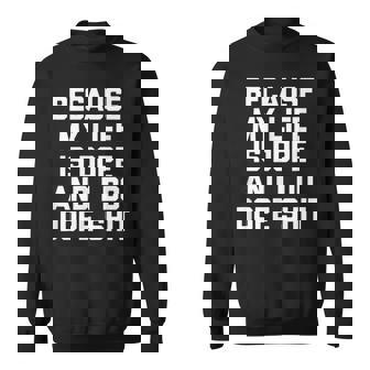 Humoristique Avec Inscription Because My Life Is Dope & I Do Dope Shit Sweater e - Cadeauxyz