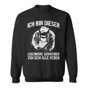 Ich Bin Dieser Legendär Ich Bin Dieser Legendary Welding Sweatshirt - Geschenkecke