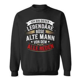 Ich Bin Dieser Legendäre Böse Alte Mannon Dem Alle Reden Sweatshirt - Geschenkecke