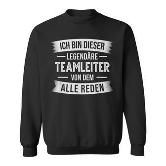 Ich Bin Dieser Legendäre Teamleiter Sweatshirt - Geschenkecke