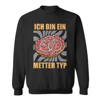 Ich Bin Ein Metter Type Hackepeter I'm A Metter Typ S Sweatshirt - Geschenkecke