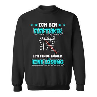 Ich Bin Elektriker Ich Finde Immer Eine Lösheit Ich Bin Elektriker Ich Finde Sweatshirt - Geschenkecke