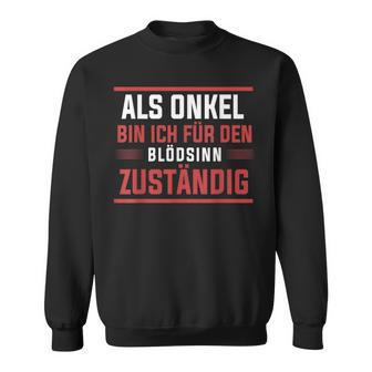 Ich Bin Für Den Blödsinn Responsible Ich Bin Für Den Sweatshirt - Geschenkecke