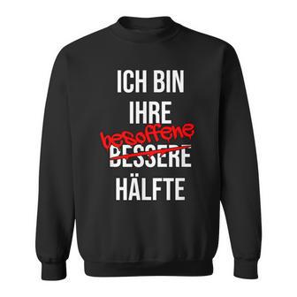 Ich Bin Ihr Besopen Half Sweatshirt - Geschenkecke