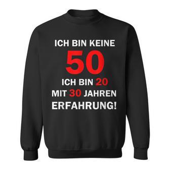 Ich Bin Keine 50 Jahre Ich Bin 20 Mit 30 Jahre Erleben I'm Not 50 Years I'm 2 Sweatshirt - Geschenkecke