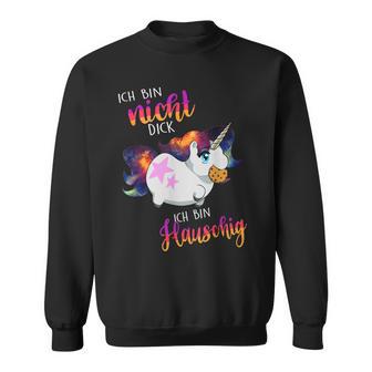 Ich Bin Nicht Dick Sondern Fluffy Thick Unicorn Sweatshirt - Geschenkecke