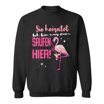 Ich Bin Nur Zum Saufen Hier I'm Just For The Saufen Her Sweatshirt - Seseable