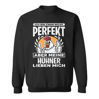 Ich Bin Zwar Nicht Perfekt Aber Meine Hühner Lieben Mich Sweatshirt - Geschenkecke