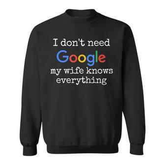 Ich Brauche Google Nicht Meine Frau Weiß Alles Sweatshirt - Geschenkecke