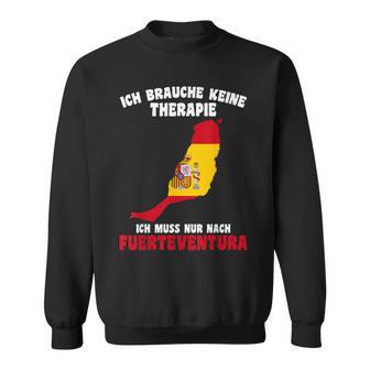 Ich Brauche Keine Therapie Ich Muss Nur Nach Fuerteventura Sweatshirt - Geschenkecke